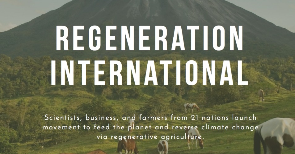 "It's time to move beyond 'too little, too late' mitigation and sustainability strategies," writes Cummins. "It's time to inspire and mobilize a mighty global army of Regenerators, before it's too late." (Image: Regeneration International)