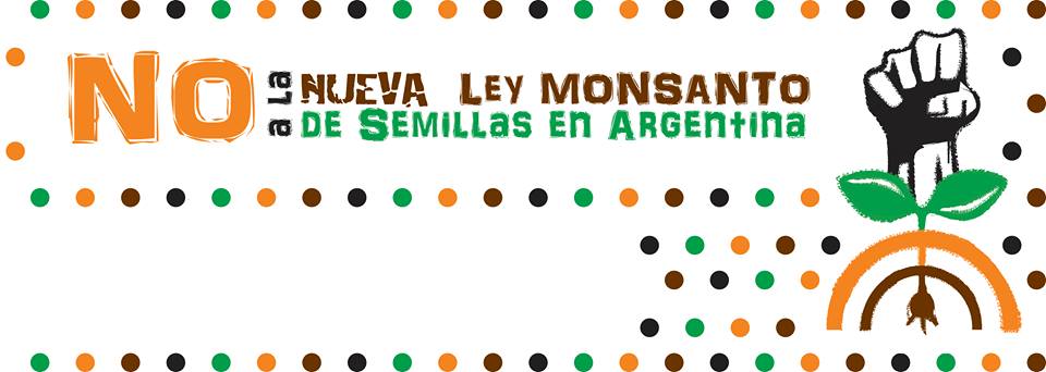No a la Nueva Ley Monsanto de Semillas en Argentina