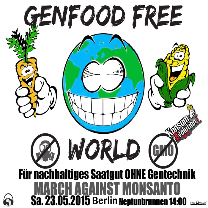 Konsum rEvolution Berlin >> Demo GEGEN Monsanto >> March AGAINST Monsanto Berlin