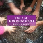Taller de Agricultura Urbana "HUERTA A HUERTA"