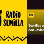 Radio Semillas – Semillas Ancestrales, con Javier Carrera